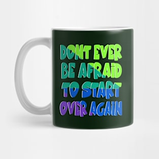 Don't be afraid to start over Mug